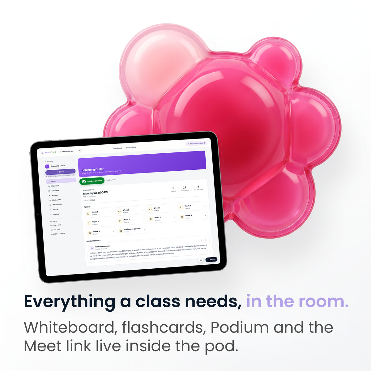 Everything a class needs, in the room. Whiteboard, flashcards, Podium and the Meet link live inside the pod.
